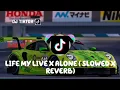 Download Lagu DJ LIFE MY LIVE X ALONE  - ( Slowed \u0026 Reverb ) 🎶 MP3