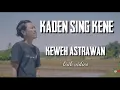 Download Lagu KADEN SING  KENE | Keweh Astrawan - LIRIK LAGU BALI #kadensingkene #musikbali
