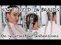 HOW TO FEED IN BRAIDS ON YOURSELF
