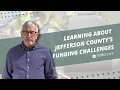 Learning About Jefferson County s Funding Challenges