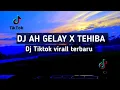 Download Lagu DJ AH GELAY X TEHIBA RAHMAT TAHALU VIRAL TIKTOK VIRAL TERBARU