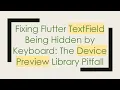 Fixing Flutter TextField Being Hidden by Keyboard The Device Library Pitfall