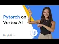 PyTorch on Vertex AI