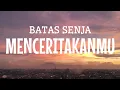 Download Lagu Batas Senja-Menceritakanmu (Lirik)