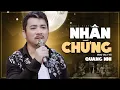 Download Lagu 🔥Bài hát đang HOT🔥NHÂN CHỨNG - Quang Nhi | Bài Hát Mang Nhiều Cảm Xúc Ít Người Từng Nghe | 4K MV