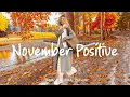 November Positive 🍂 Comfortable music that makes you feel positive in 4K UHD for TV #indiemusic