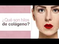 Que son los hilos de colageno l Dra Maria Clara Mejia