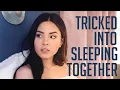 I got tricked into sleeping with someone