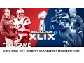Super Bowl XLIX Tom Brady vs Russell Wilson Patriots vs Seahawks NFL Full Game