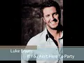 If You Ain't Here To Party Luke Bryan w/lyrics