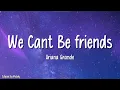 Download Lagu Ariana Grande - we can't be friends (wait for your love) (Lyrics)