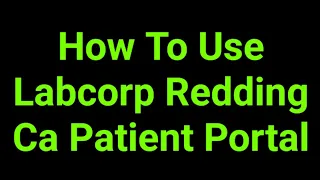 How To Use Labcorp Redding Ca Patient Portal