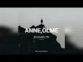 Duhan HY - ANNE,ÖLME