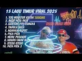Lagu ​🔥 15 LAGU TIMUR VIRAL 2025 TERBARU FULL BASS! 🎧 TOR MONITOR KETUA, BODY PATA PATA, #lagutimur 