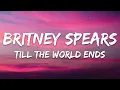 Lagu Britney Spears - Till The World Ends (Lyrics)