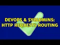 DevOps SysAdmins HTTP requests routing
