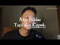 Download Lagu Aku Ikhlas, Tapi  Aku Capek.