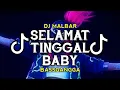 Download Lagu DJ SELAMAT TINGGAL BABY VIRAL TIK-TOK (BASSGANGGA) DJ MALBAR REMIX 2024