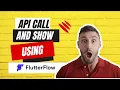 Flutter API calling and Displaying Data using FlutterFlow Step by Step Guide with Flutter Flow