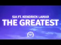 Sia - The Greatest (Lyrics) ft. Kendrick Lamar