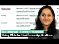 Oktane 2022 Building An Identity Platform Using Okta For Healthcare Applications - Ashwini Desai