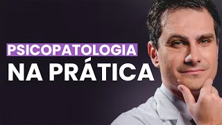 PSICOPATOLOGIA: Tudo o que Você Precisa Saber na Prática