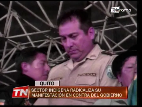 Sector indígena radicaliza su manifestación en contra del gobierno