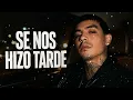 Natanael Cano - Se Nos Hizo Tarde (Letra/Lyrics)