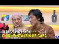 Ikang Fawzi Sempat Syok Saat Chiki Minta Izin Berangkat Ke Gaza | FYP (13/10/25) Part 2