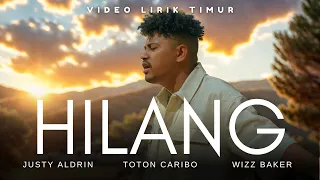 hilang justy aldrin ft wizz baker u0026 toton caribo lirik lagu
