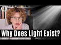 Lagu Why does light exist?