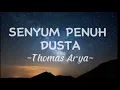 Download Lagu Lagu yang sekarang lagi viral dan hits  SENYUM PENUH DUSTA - Thomas Arya || lirik