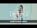 Download Lagu SKYLAR GREY - EVERYTHING I NEED LYRICS