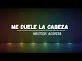 Héctor Acosta  -  Me Duele La Cabeza