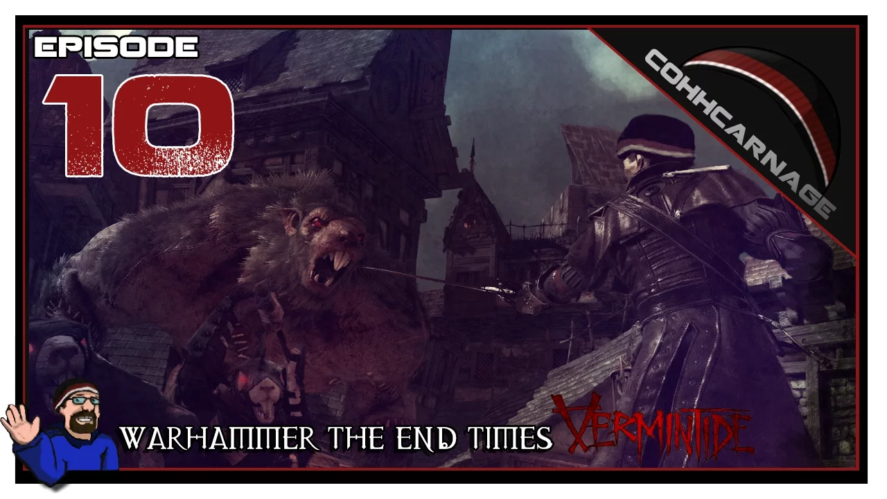 CohhCarnage Plays Warhammer - End Times: Vermintide - Episode 10