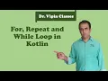 Kotlin Tutorial - 6 Loops For While and Repeat Dr Vipin Classes