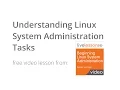 Understanding Linux System Administration Tasks - Beginning Linux System Administration LiveLessons