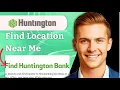 How To Find Huntington Bank Locations Near Me