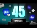 45 After Effects Shortcuts I Use to Work 5x Faster