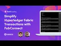 Simplify Hyperledger Fabric Transactions with FabConnect