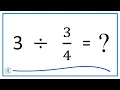 3 Divided by three divided by three-fourths