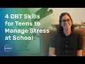 4 DBT Skills for Teens to Manage Stress at School