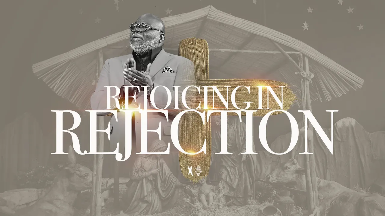 Rejoicing In Rejection - Bishop T.D. Jakes [December 22, 2019]
