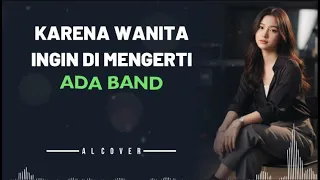 karena wanita ingin dimengerti ada band al cover