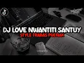 Download Lagu Dj Love Nwantiti Santuy Viral Tiktok Style Trabas Yang Kalian Cari