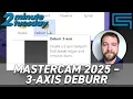 Mastercam 2025 - 3-Axis Deburr 2 Minute Tuesday