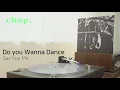 [LP PLAY] Do You Wanna Dance (by Say Sue Me)