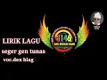 Lagu LIRIK LAGU  seger gen tunas - dex blag (vidio lirik)
