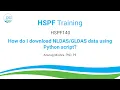 HSPF140 How do I download NLDAS GLDAS data using Python script