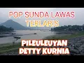 Download Lagu POP SUNDA LAWAS TERLARIS || PILEULEUYAN || DETTY KURNIA